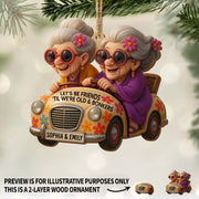 Let's Be Friends 'Til We're Old And Bonkers, Elderly Women, Car - Personalized Double Layer Wood Ornament - BST238_DWO