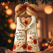 You're The Sister I Got To Choose With Roses And Hearts - Personalized Custom Wood Ornament, Custom Shaped - BST463_WDO