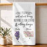 True Friendship Isn't About Being Inseparable With Custom State Art Flowers - Personalized Kitchen Towel - BST715_TOWL