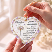 To My Daughter Even When I Am Not Close By Flower Butterfly - Personalized Custom Ceramic Ornament With Heart Shape - DAU576_HCE
