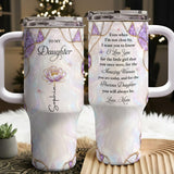 To My Daughter Even When I Am Not Close By Purple Flower - Personalized 40oz Tumbler With Straw - DAU576_TBS