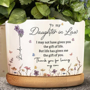 To My Daughter In Law I May Not Have Given You Life Birth Flowers - Personalized Ceramic Plant Pot - DILA255_CEP