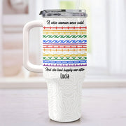 A Wise Woman Once Said Happily Ever After Colorful Embroidery Patterns - Personalized 40oz Tumbler With Straw - DTG039_TBS