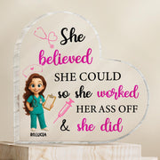 She Believed She Could So She Worked Her Ass Off & She Did, Nurse and Medical Tools - Personalized Heart Shaped Acrylic Plaque - NUR008_HAP