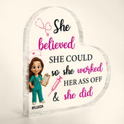 She Believed She Could So She Worked Her Ass Off & She Did, Nurse and Medical Tools - Personalized Heart Shaped Acrylic Plaque - NUR008_HAP