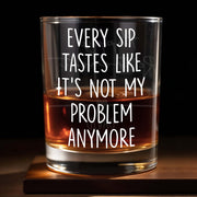 Every Sip Tastes Like It's Not My Problem Anymore - Personalized Custom Whiskey Glass - RETIRE015_RWG