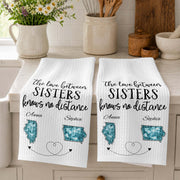 The Love Between Sisters Knows No Distance Personalized States Map - Personalized Kitchen Towel - SIS115_TOWL