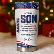 To My Son Better Than Being A Father Watching You Be A Dad Flag Fireworks - Personalized Custom Stainless Steel Tumbler 20oz - SON178_USTUM